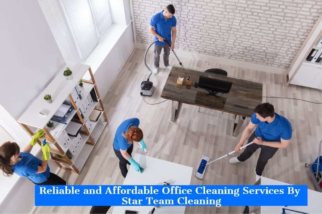 Reliable and Affordable Office Cleaning Services By Star Team Cleaning